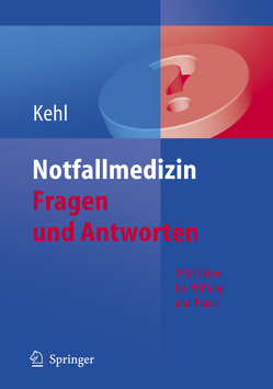 Notfallmedizin. Fragen und Antworten von Frommer,  M., Holzheid,  D., Kehl,  Franz, Küstermann,  J., Lange,  M., Lotz,  C., Metterlein,  T., Quaisser,  C., Redel,  A., Rohsbach,  U., Schoefinius,  A.