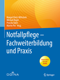 Notfallpflege – Fachweiterbildung und Praxis von Dietz-Wittstock,  Margot, Glien,  Procula, Kegel,  Michael, Pin,  Martin