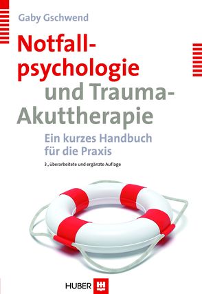 Notfallpsychologie und Trauma-Akuttherapie von Gschwend,  Gaby
