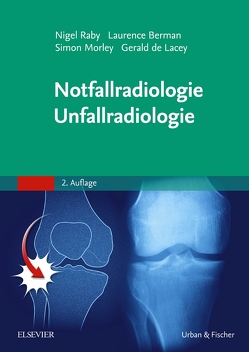 Notfallradiologie, Unfallradiologie von Berman,  Laurence, de Lacey,  Gerald, Morley,  Simon, Raby,  Nigel, Walthers,  Eduard M.