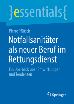 Notfallsanitäter als neuer Beruf im Rettungsdienst von Pfütsch,  Pierre