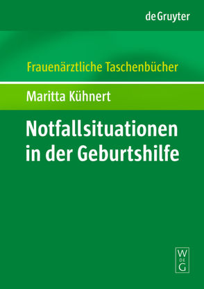 Notfallsituationen in der Geburtshilfe von Kühnert,  Maritta