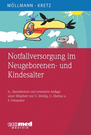 Notfallversorgung im Neugeborenen- und Kindesalter von Kretz,  Franz-Josef, Möllmann,  Cornelia