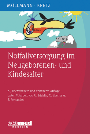 Notfallversorgung im Neugeborenen- und Kindesalter von Kretz,  Franz-Josef, Möllmann,  Cornelia