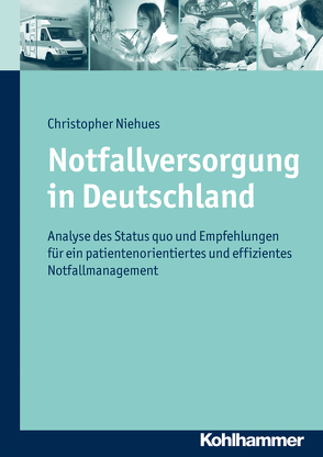 Notfallversorgung in Deutschland von Niehues,  Christopher