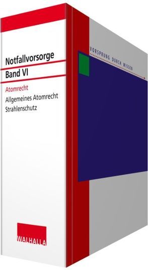 Notfallvorsorge Bd. VI Atomrecht von Walhalla Fachredaktion