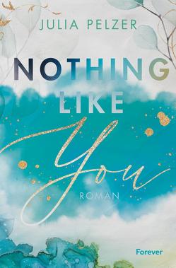 Nothing Like You von Pelzer,  Julia