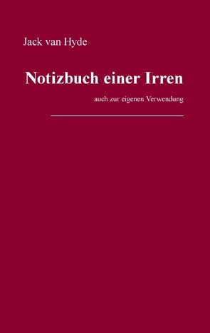 Notizbuch einer Irren von Hyde,  Jack van