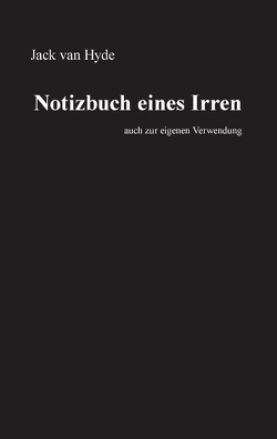 Notizbuch eines Irren von Hyde,  Jack van