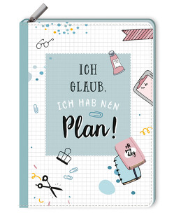 Notizbuch mit Reißverschluss – Ich glaub, ich hab nen Plan!