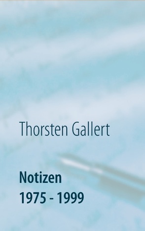 Notizen 1975 – 1999 von Gallert,  Thorsten