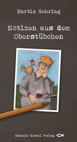 Notizen aus dem Oberstübchen von Gehring,  Martin