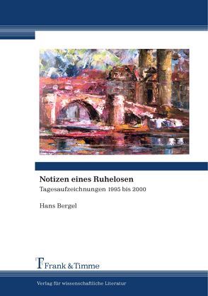 Notizen eines Ruhelosen von Bergel,  Hans