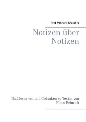 Notizen über Notizen von Böttcher,  Rolf Michael