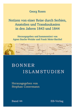 Notizen von einer Reise durch Serbien, Anatolien und Transkaukasien in den Jahren 1843 und 1844 von Georg,  Rosen, Meier-Barthel,  Frank, Stache-Weiske,  Agnes