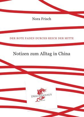 Notizen zum Alltag in China von Frisch,  Nora