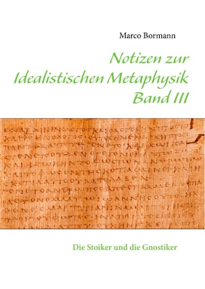 Notizen zur Idealistischen Metaphysik III von Bormann,  Marco