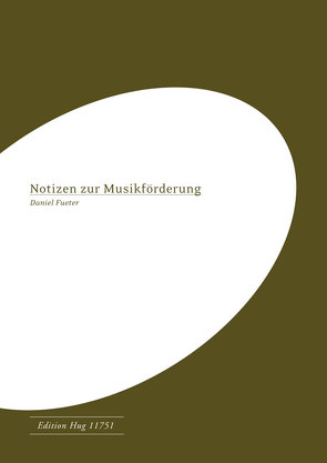 Notizen zur Musikförderung von Fueter,  Daniel