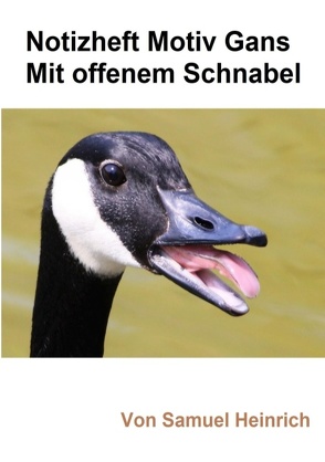 Notizheft Motiv Gans mit offenem Schnabel von Heinrich,  Samuel