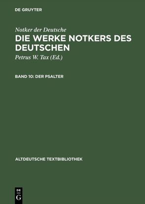 Notker der Deutsche: Die Werke Notkers des Deutschen / Der Psalter von Notker, Tax,  Petrus W.