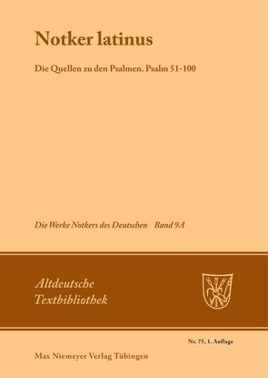 Notker der Deutsche: Die Werke Notkers des Deutschen / Notker latinus. Die Quellen zu den Psalmen von Tax,  Petrus W.