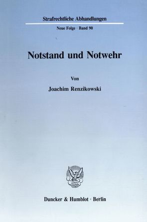 Notstand und Notwehr. von Renzikowski,  Joachim