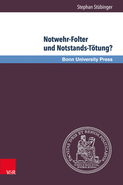 Notwehr-Folter und Notstands-Tötung? von Stübinger,  Stephan