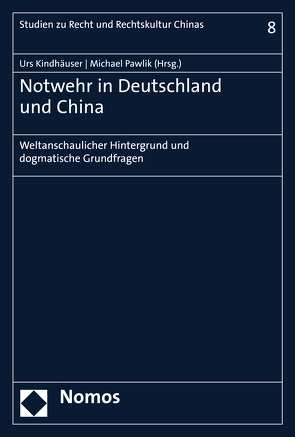 Notwehr in Deutschland und China von Kindhäuser,  Urs, Pawlik,  Michael