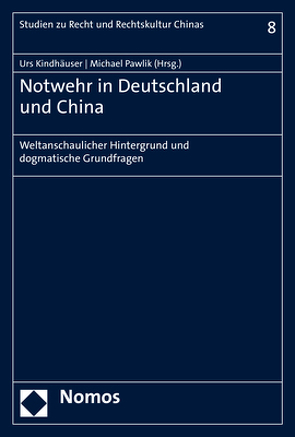 Notwehr in Deutschland und China von Kindhäuser,  Urs, Pawlik,  Michael