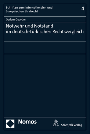 Notwehr und Notstand im deutsch-türkischen Rechtsvergleich von Özaydin,  Özdem