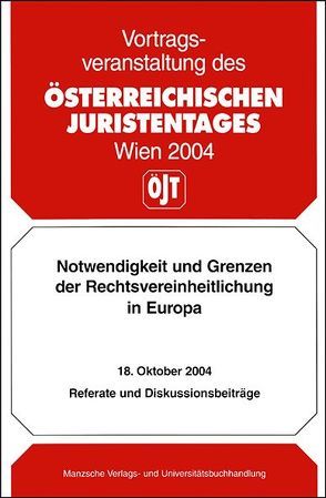 Notwendigkeit und Grenzen der Rechtsvereinheitlichung in Europa