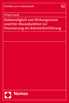 Notwendigkeit und Wirkungsweise unechter Massedarlehen zur Finanzierung der Betriebsfortführung von Knauth,  Philipp