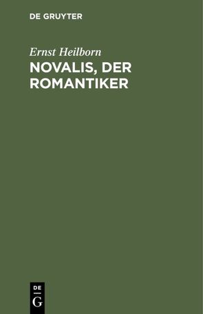 Novalis, der Romantiker von Heilborn,  Ernst