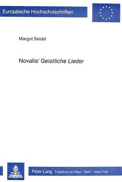 Novalis‘ „Geistliche Lieder</I> von Seidel,  Margot