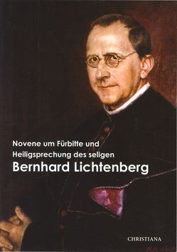 Novene um Fürbitte und Heiligsprechung des seligen Bernhard Lichtenberg von Klein,  Gotthard