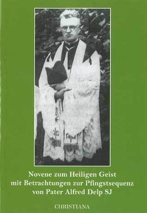 Novene zum Heiligen Geist mit Betrachtungen zur Pfingstsequenz von Delp,  Alfred, Moos,  Hans-Peter, Moos,  Ursula