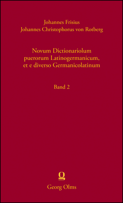 Novum Dictionariolum puerorum Latinogermanicum, et e diverso Germanicolatinum von Frisius,  Johannes, Müller,  Peter O, von Rotberg,  Johannes Christophorus