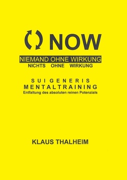 NOW – Niemand ohne Wirkung, nichts ohne Wirkung von Thalheim,  Klaus