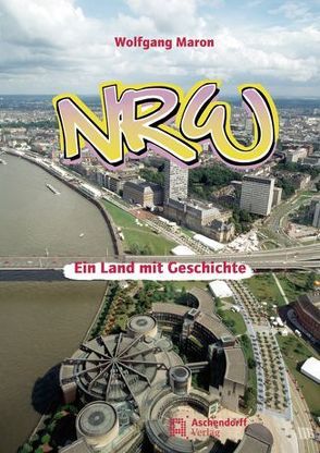 NRW – Ein Land mit Geschichte von Maron,  Wolfgang
