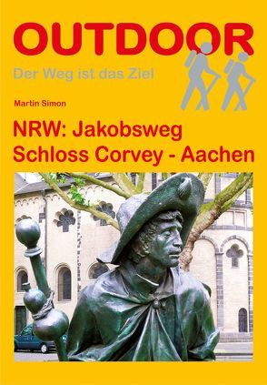 NRW: Jakobsweg Schloss Corvey – Aachen von Simon,  Martin