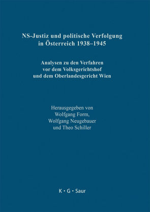 NS-Justiz und politische Verfolgung in Österreich 1938–1945 von Form,  Wolfgang, Neugebauer,  Wolfgang, Schiller,  Theo