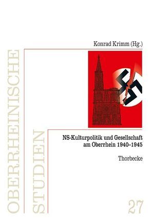 NS-Kulturpolitik und Gesellschaft am Oberrhein 1940–1945 von Krimm,  Konrad