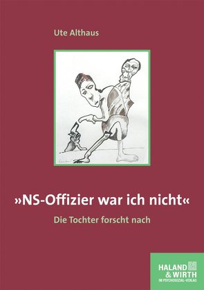 »NS-Offizier war ich nicht« von Althaus,  Ute