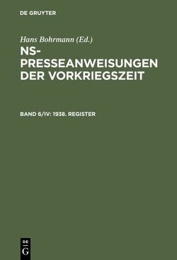 NS-Presseanweisungen der Vorkriegszeit / 1938. Register von Bartels,  Claudia, Fortmann-Petersen,  Heike, Peter,  Karen