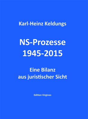 NS-Prozesse 1945-2015 von Keldungs,  Karl-Heinz