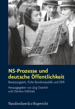 NS-Prozesse und deutsche Öffentlichkeit von Baganz,  Carina, Böhm,  Doris, Cramer,  John, Dirks,  Christian, Eichmüller,  Andreas, Fröhlich,  Claudia, Hacke,  Gerald, Krause,  Peter, Krösche,  Heike, Kuretsidis-Haider,  Claudia, Osterloh,  Jörg, Raim,  Edith, Renz,  Werner, Riverein,  Marcus, Scharnetzky,  Julius, Schmeitzner,  Mike, Sigel,  Robert, Stengel,  Katharina, Vollnhals,  Clemens, Weinke,  Annette, Werkentin,  Falco