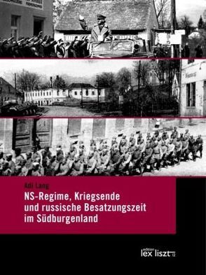 NS-Regime, Kriegsende und russische Besatzungszeit im Südburgenland von Lang,  Adolf