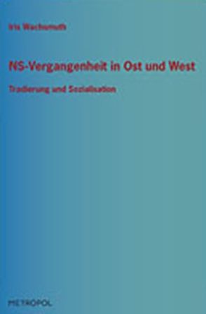 NS-Vergangenheit in Ost und West von Wachsmuth,  Iris