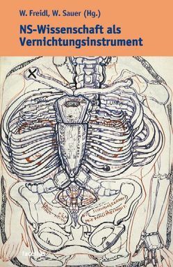 NS-Wissenschaft als Vernichtungsinstrument von Czarnowski,  Gabriele, Fleck,  Christian, Freidl,  Wolfgang, Hödl,  Klaus, Lehninger,  Anna, Lichtenegger,  Gerald, Matzek,  Tom, Mindler,  Ursula, Nausner,  Peter, Poier,  Birgit, Sauer,  Werner