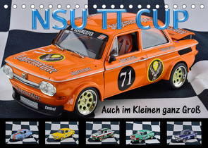 NSU TT CUP Auch im Kleinen ganz Groß (Tischkalender 2023 DIN A5 quer) von Laue,  Ingo